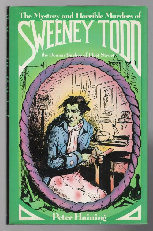 The Mystery and Horrible Murders of Sweeney Todd by Peter Haining