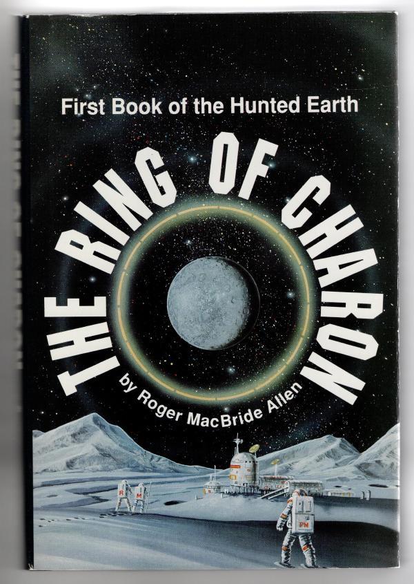 The Ring of Charon by Roger Macbride Allen (First Book of the Hunted Earth Se...
