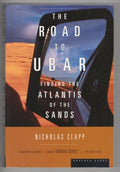 The Road to Ubar: Finding the Atlantis of the Sands by Nicholas Clapp 1st Pri...