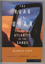 The Road to Ubar: Finding the Atlantis of the Sands by Nicholas Clapp 1st Pri...