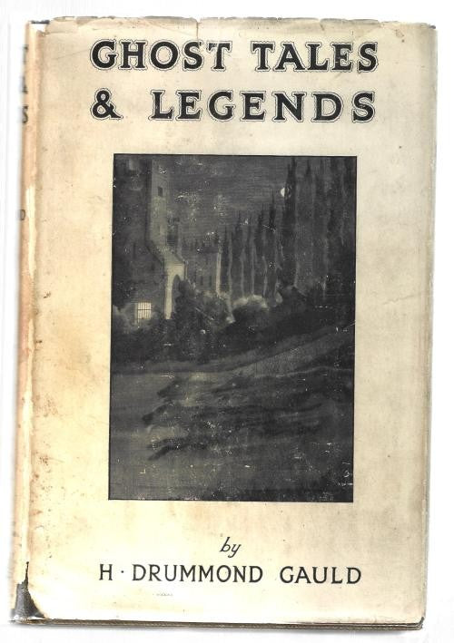 Ghost Tales and Legends by H. Drummond Gauld (First US Edition)