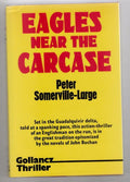 Eagles Near the Carcase by Peter Somerville-Large (First Edition) File Copy