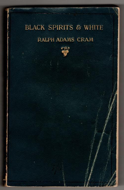 Black Spirits & White: A Book of Ghost Stories by Ralph Adams Cram - Rare