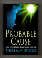Probable Cause by Theresa Schwegel (First Edition)