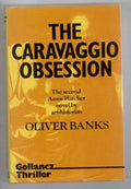The Caravaggio Obsession by Oliver Banks (First UK Edition) File Copy