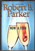 Now & Then by Robert B. Parker (First Edition)