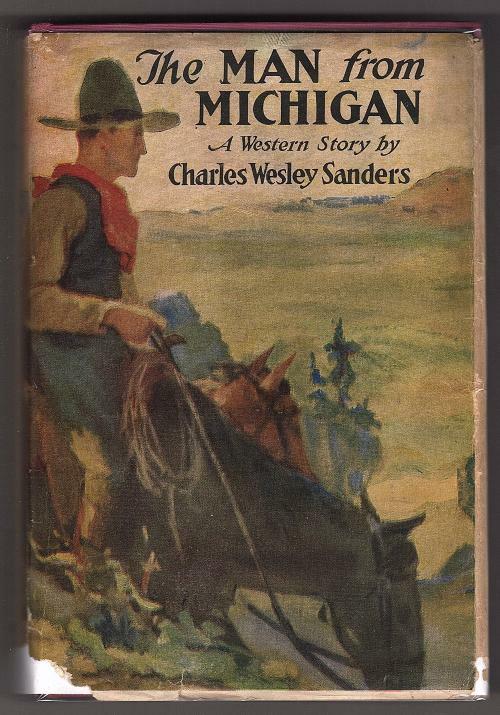 The Man from Michigan by Charles Wesley Sanders (First Edition)