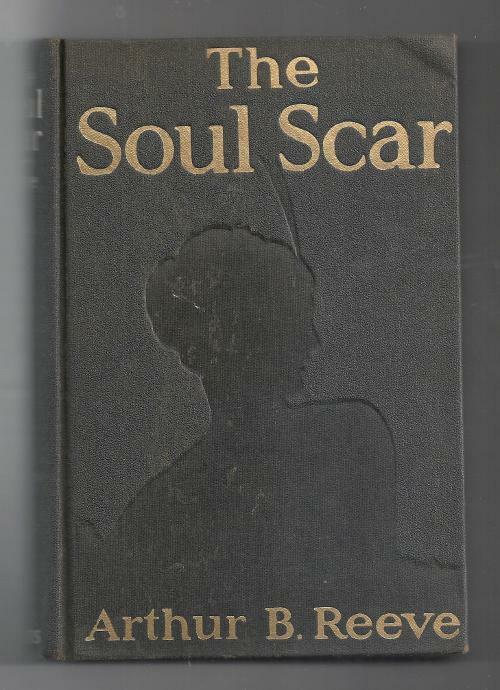 The Soul Scar by Arthur B. Reeve (First Edition)