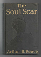 The Soul Scar by Arthur B. Reeve (First Edition)