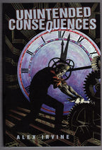 Unintended Consequence by Alex Irvine (Limited First Edition) Signed