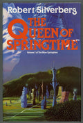 The Queen of Springtime by Robert Silverberg (First Edition)- High Grade
