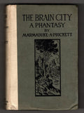 The Brain City: A Fantasy by Marmaduke A. Prickett (First Edition)