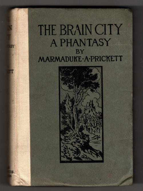 The Brain City: A Fantasy by Marmaduke A. Prickett (First Edition)