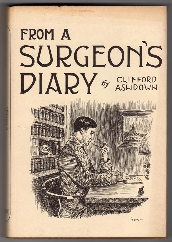 From a Surgeon's Diary by "Clifford Ashdown" (First edition)- High Grade