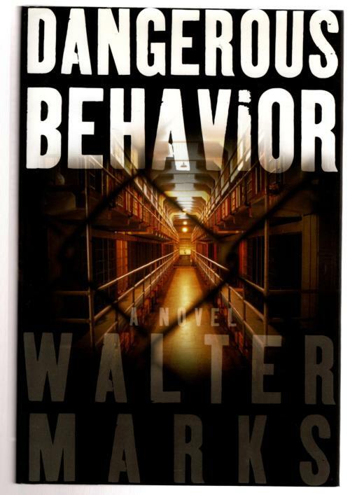 Dangerous Behavior by Walter Marks (First Novel)