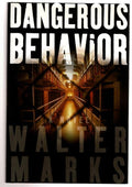 Dangerous Behavior by Walter Marks (First Novel)