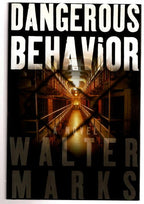 Dangerous Behavior by Walter Marks (First Novel)