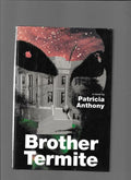 Brother Termite by Patricia Anthony (First Edition)
