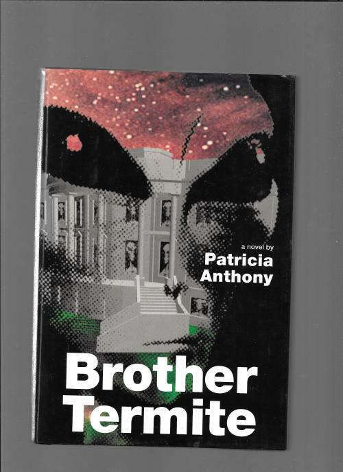 Brother Termite by Patricia Anthony (First Edition)