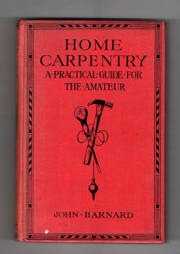 Home Carpentry by John Barnard (Ward File Copy)
