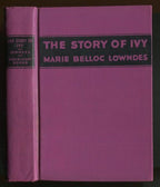 The Story of Ivy by Marie Belloc Lowndes (First U.S. Edition)