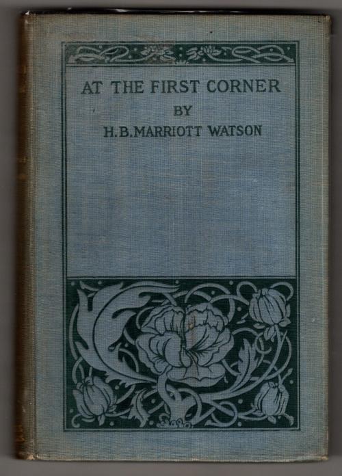 At the First Corner by H.B. Marriott Watson (First Edition)