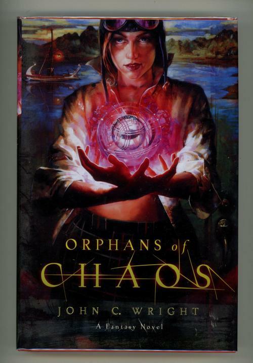 Orphans of Chaos by John C. Wright (First Edition)