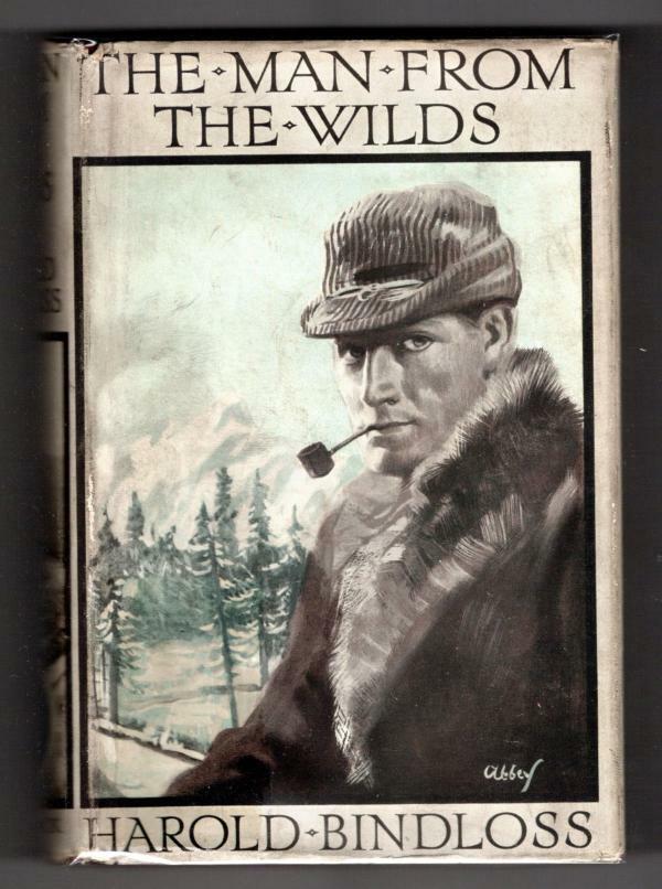 The Man from the Wilds by Harold Bindloss (First Edition) File Copy