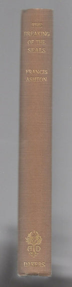 The Breaking of the Seals by Francis Ashton (First Edition)