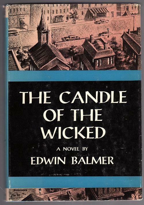 The Candle of the Wicked by Edwin Balmer (First Edition)