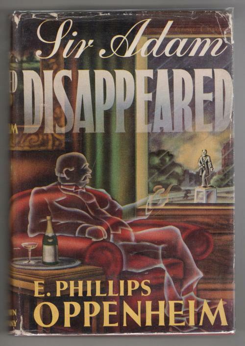Sir Adam Disappeared by E. Phillips Oppenheim (First Edition)