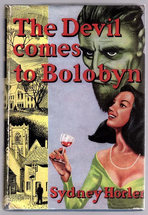The Devil Comes to Bolobyn by Sydney Horler (First Edition)