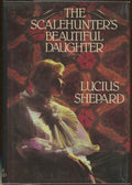 The Scalehunter's Beautiful Daughter by Lucius Shepard (First Ed)