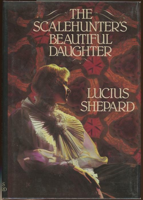The Scalehunter's Beautiful Daughter by Lucius Shepard (First Ed)