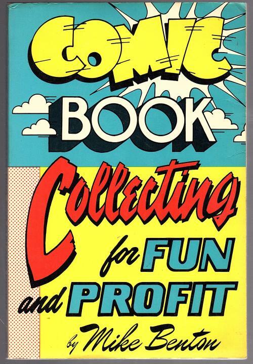 Comic Book Collecting for Fun and Profit by Mike Benton (First Edition)