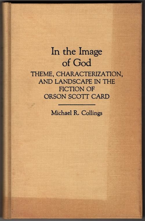 In the Image of God: In the Fiction of Orson Scott Card by Michael Collings (...