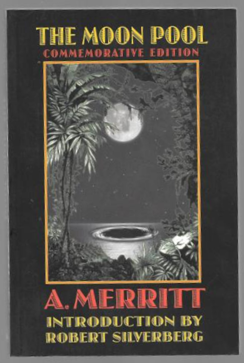 The Moon Pool by A. Merritt (Commemorative Edition) Silverberg Intro