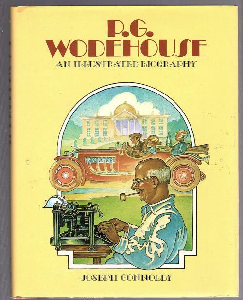 P.G. Wodehouse an illustrated Biography by Joseph Connolly (First Edition)