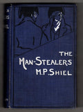 The Man-Stealers: An Incident in the Life of the Iron Duke by M.P. Shiel (Fir...