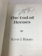 The End of Heroes by Kevin J. Herbst (First Edition) Signed