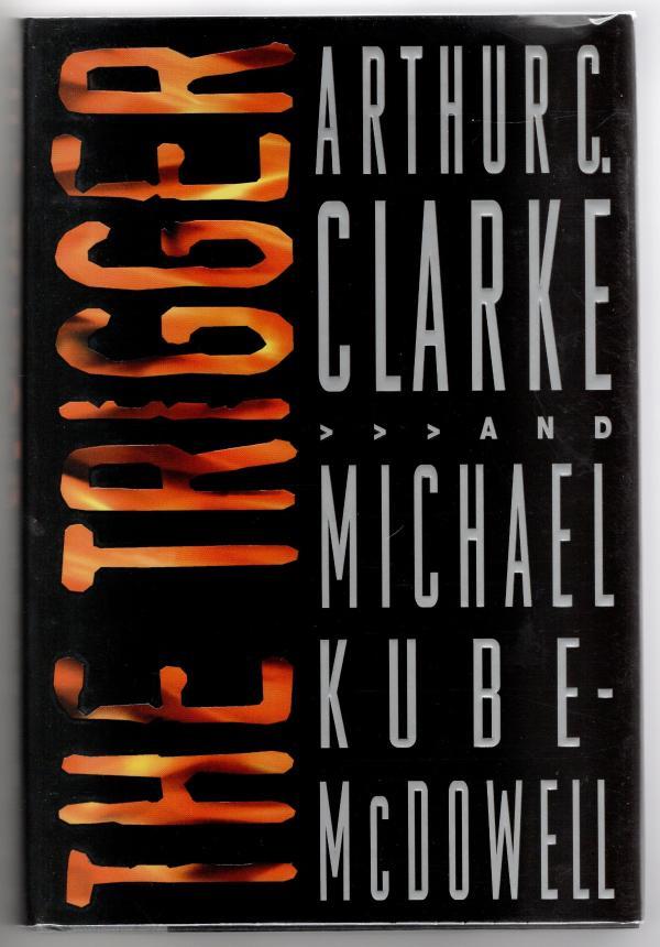 The Trigger by Arthur C. Clarke Michael Kube-McDowell (First Edition)