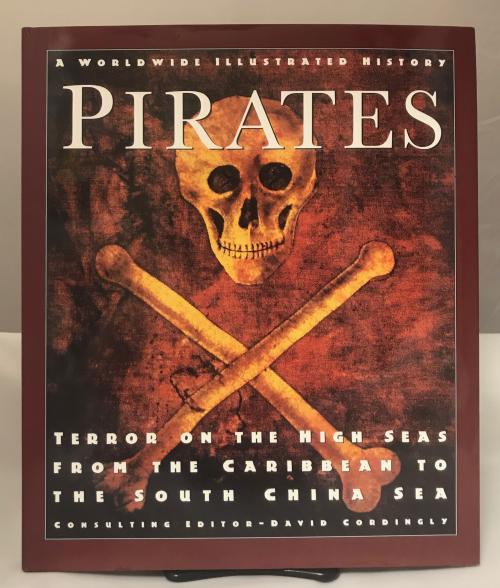Pirates: Terror on the High Seas - From the Caribbean to the South China Sea ...