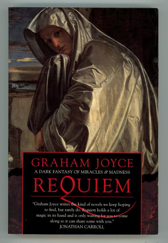 Requiem: A Dark Fantasy of Miracles & Madness by Graham Joyce (SOFTCOVER)- High 