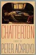 Chatterton by Peter Ackroyd 1st U.S. edition (SOFTCOVER)