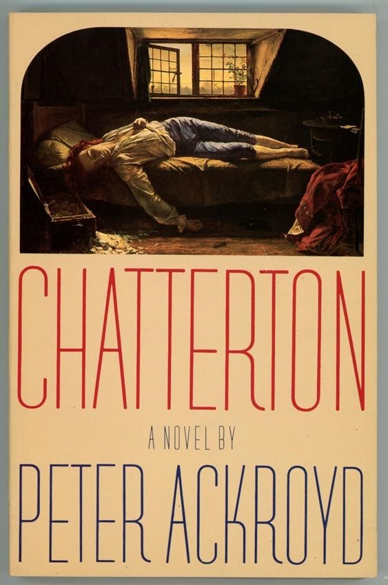 Chatterton by Peter Ackroyd 1st U.S. edition (SOFTCOVER)