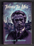 Through the Mill by Bertrand Mather (Ward Lock File Copy)