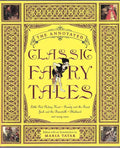 The Annotated Classic Fairy Tales by Maria Tatar (First Edition)