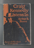 Craig Kennedy Listens In by Arthur B. Reeve (First Edition)