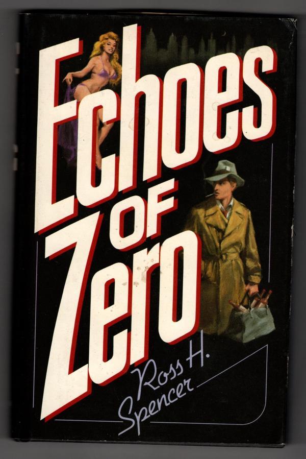 Echoes of Zero by Ross H. Spencer (First Edition)