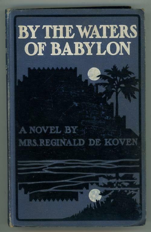 By the Waters of Babylon by Mrs. Reginald de Koven (First Edition)